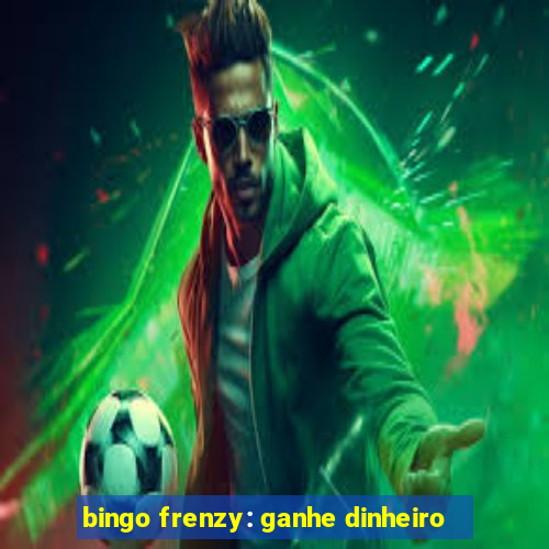 bingo frenzy: ganhe dinheiro