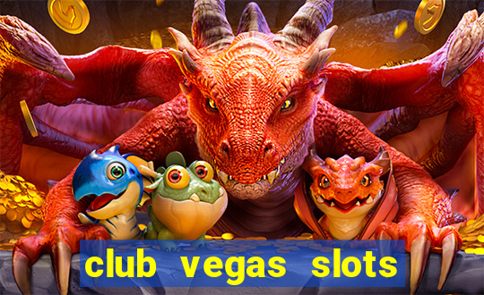 club vegas slots casino games 777