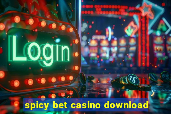 spicy bet casino download