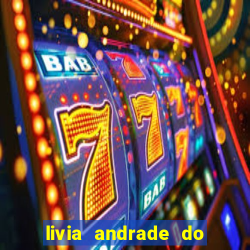 livia andrade do silvio santos nua