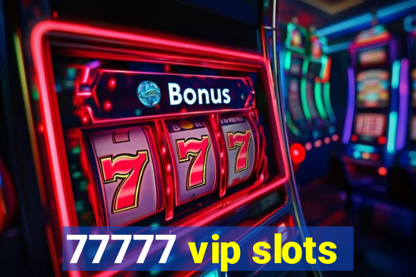 77777 vip slots