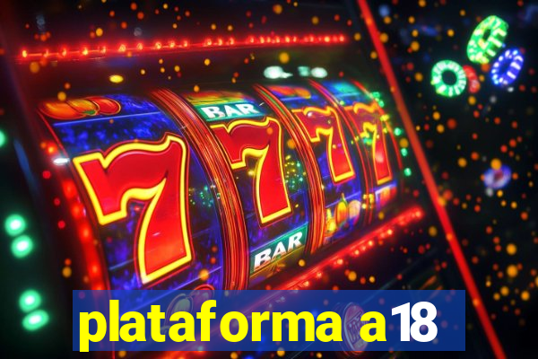 plataforma a18