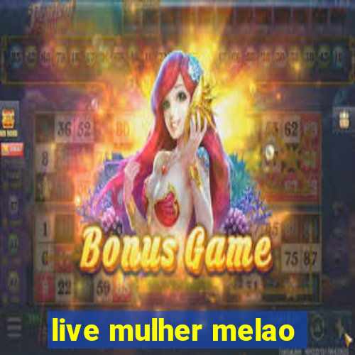 live mulher melao