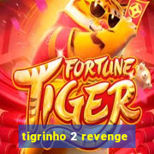 tigrinho 2 revenge