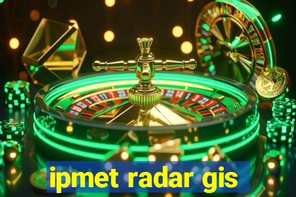 ipmet radar gis