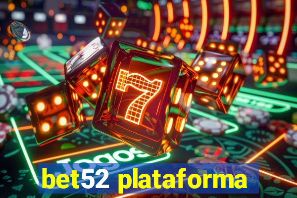 bet52 plataforma