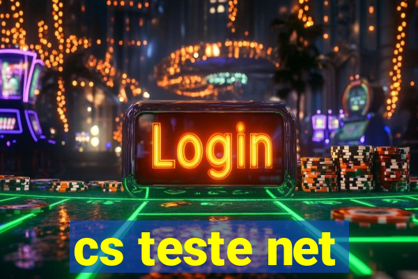 cs teste net