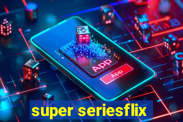 super seriesflix