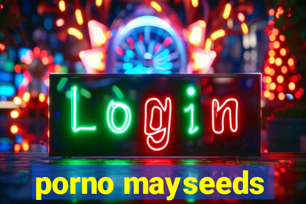 porno mayseeds