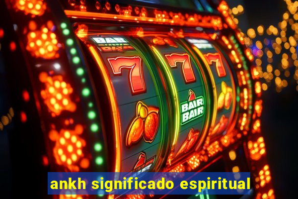 ankh significado espiritual