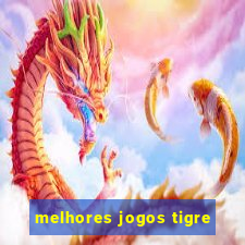 melhores jogos tigre