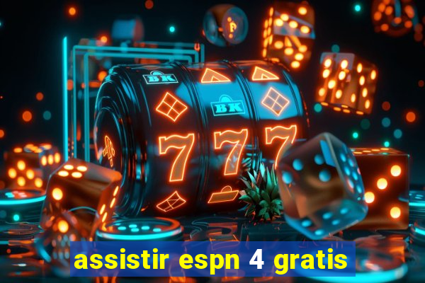 assistir espn 4 gratis