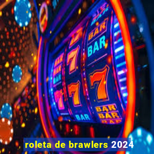 roleta de brawlers 2024