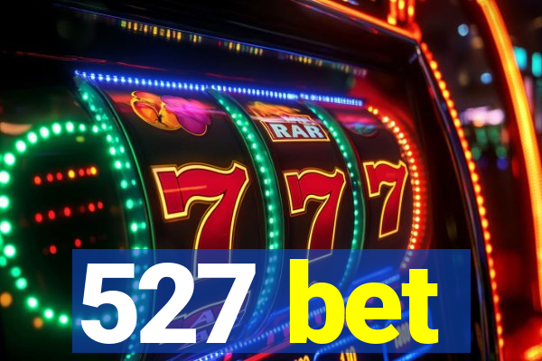 527 bet