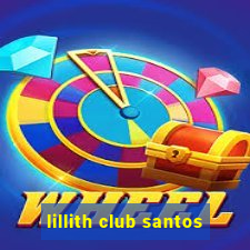 lillith club santos