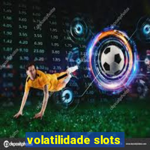 volatilidade slots