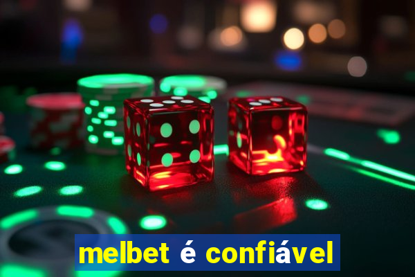 melbet é confiável