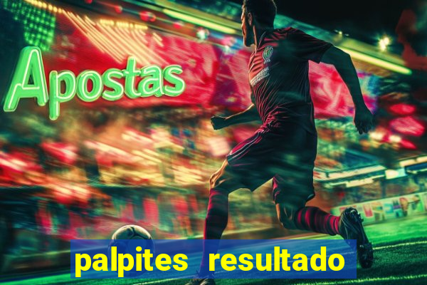 palpites resultado correto jogos de hoje