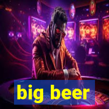 big beer