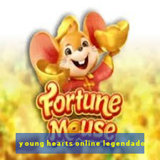 young hearts online legendado