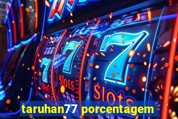 taruhan77 porcentagem