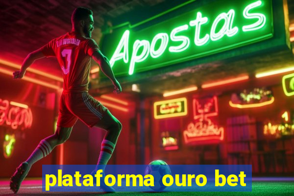 plataforma ouro bet