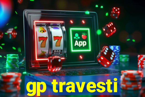 gp travesti