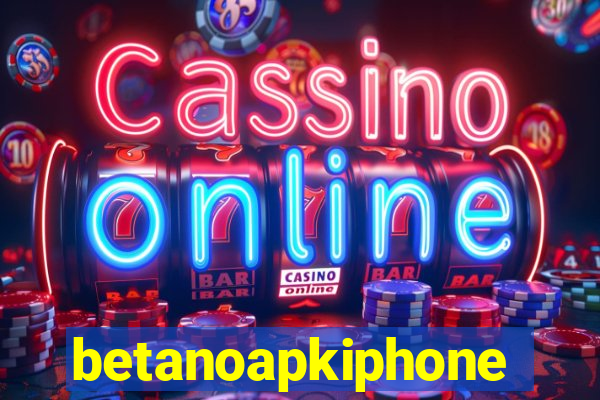 betanoapkiphone