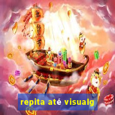 repita até visualg