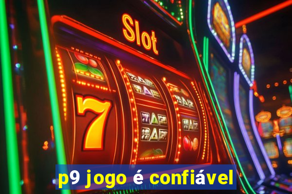 p9 jogo é confiável