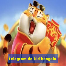 telegram de kid bengala