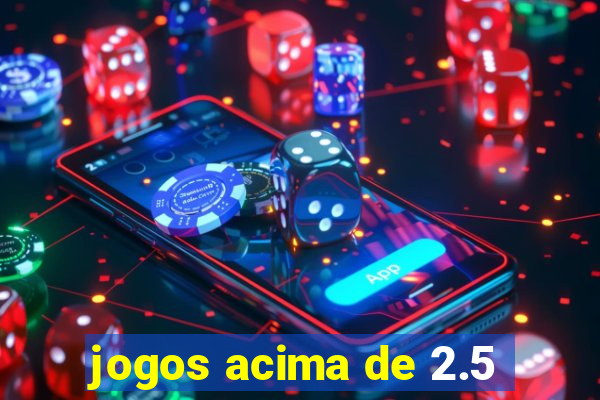 jogos acima de 2.5