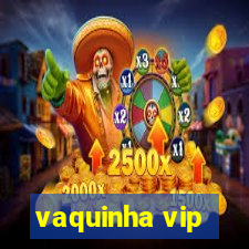 vaquinha vip