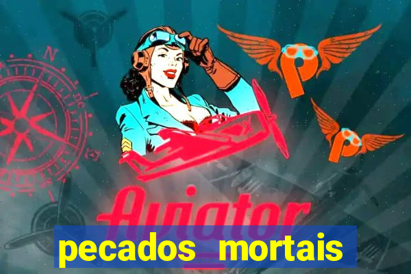 pecados mortais para confessar