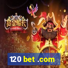 120 bet .com