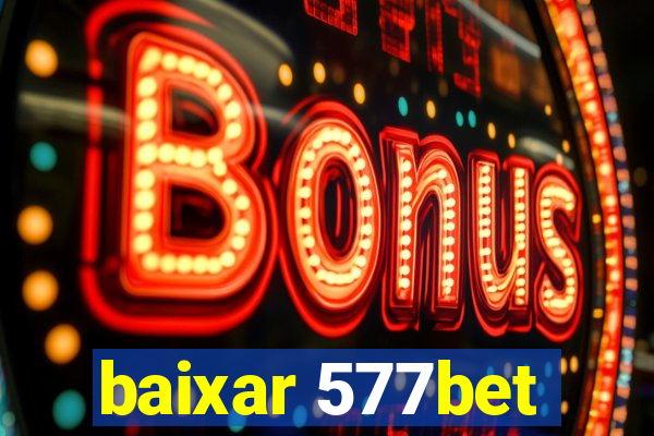 baixar 577bet