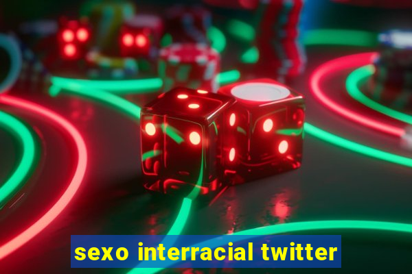 sexo interracial twitter