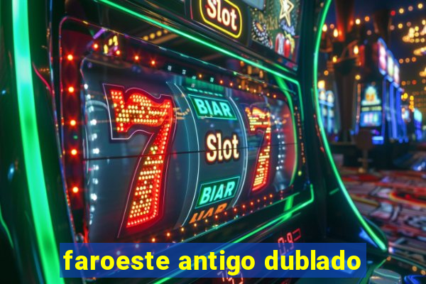 faroeste antigo dublado