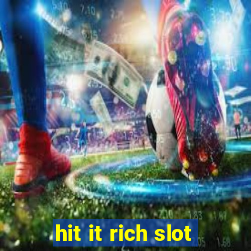 hit it rich slot