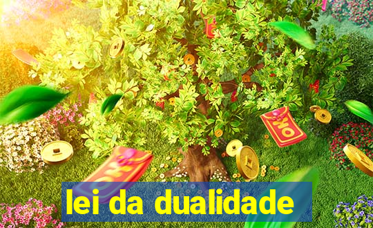 lei da dualidade