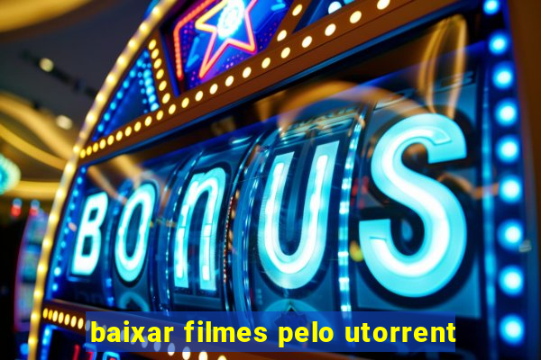 baixar filmes pelo utorrent