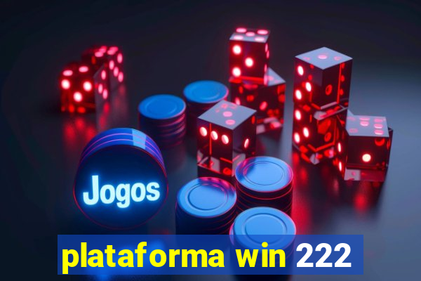 plataforma win 222