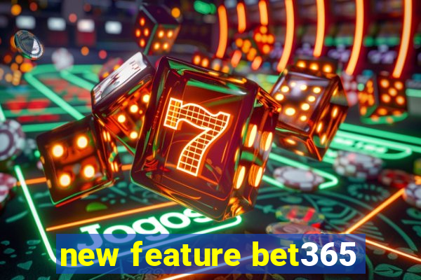 new feature bet365