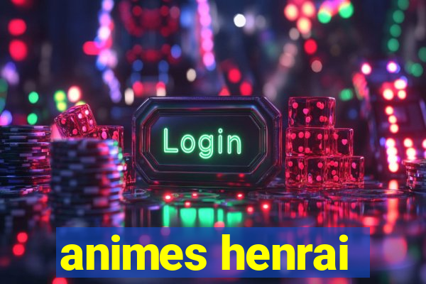 animes henrai