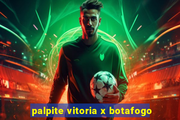 palpite vitoria x botafogo