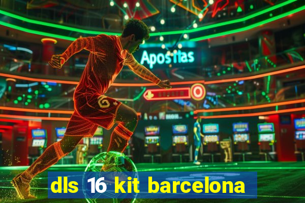 dls 16 kit barcelona