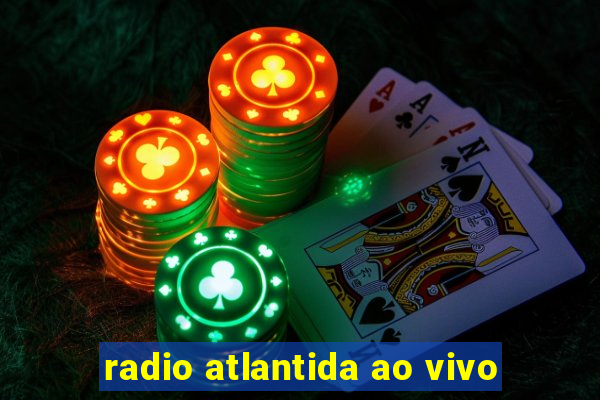 radio atlantida ao vivo