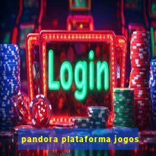 pandora plataforma jogos