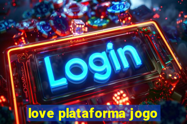 love plataforma jogo