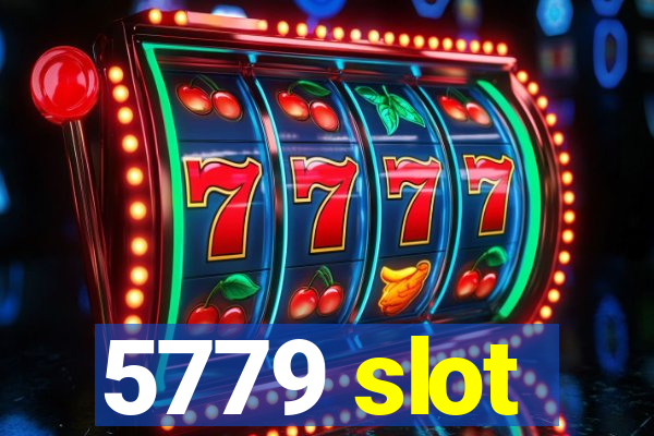 5779 slot